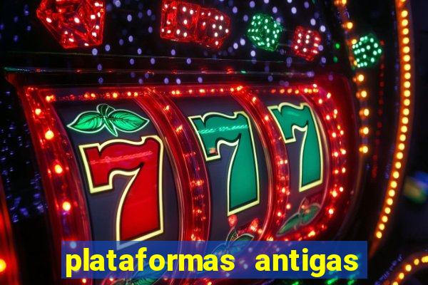 plataformas antigas de slots